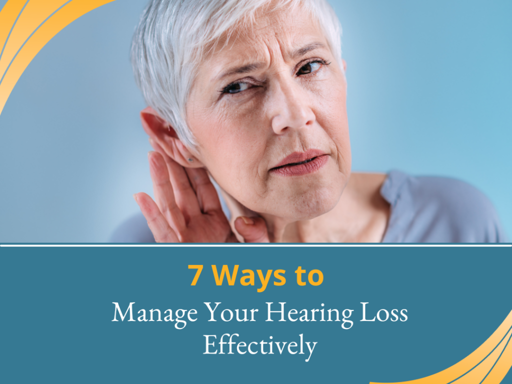 Ways To Manage Your Hearing Loss Effectively Advanced Hearing Group